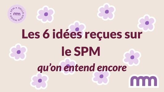 6 idées reçues sur le SPM